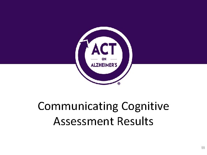 Communicating Cognitive Assessment Results 99 Communicating Cognitive Assessment Results 99