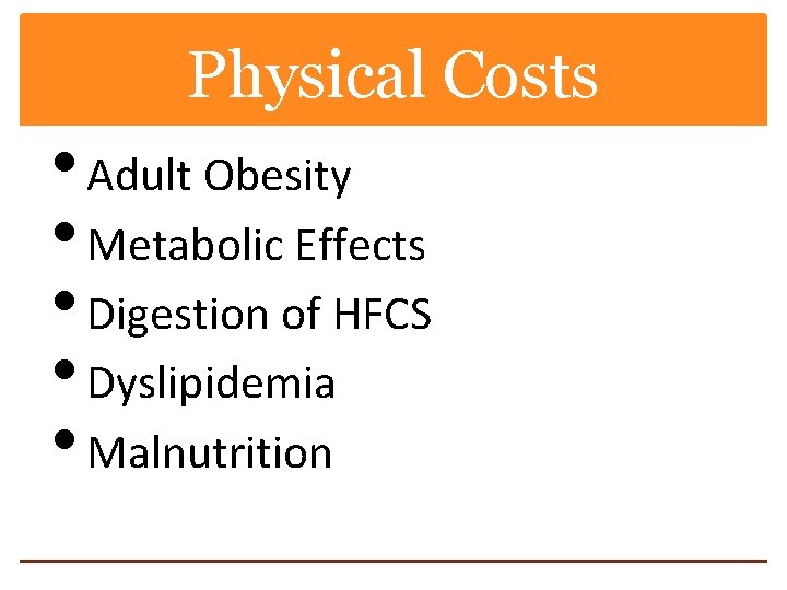 Physical Costs • Adult Obesity • Metabolic Effects • Digestion of HFCS • Dyslipidemia