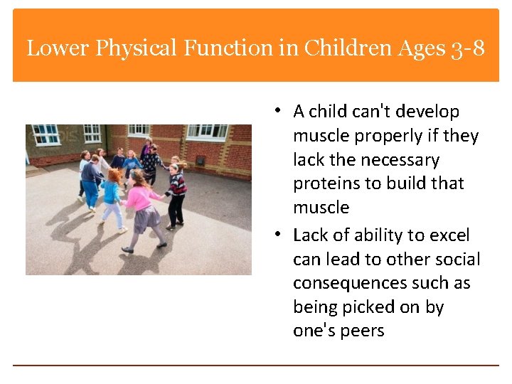 Lower Physical Function in Children Ages 3 -8 • A child can't develop muscle