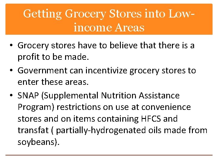 Getting Grocery Stores into Lowincome Areas • Grocery stores have to believe that there