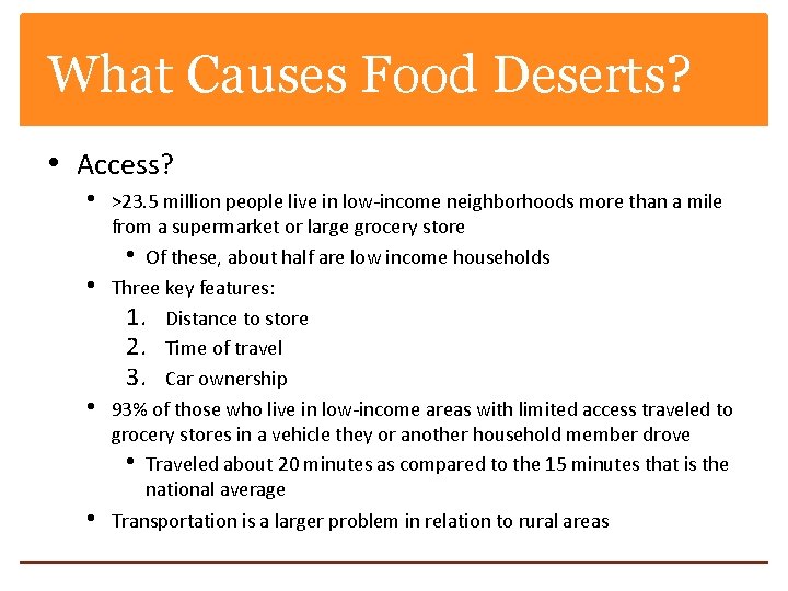 What Causes Food Deserts? • Access? • • >23. 5 million people live in