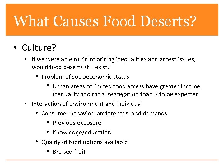 What Causes Food Deserts? • Culture? • If we were able to rid of