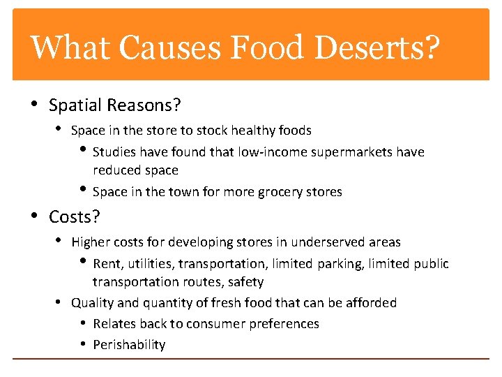 What Causes Food Deserts? • Spatial Reasons? • Space in the store to stock