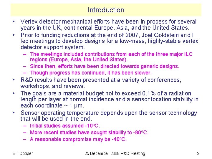 Introduction • Vertex detector mechanical efforts have been in process for several years in