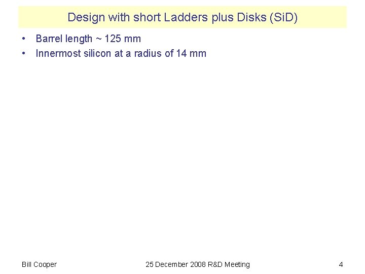 Design with short Ladders plus Disks (Si. D) • Barrel length ~ 125 mm