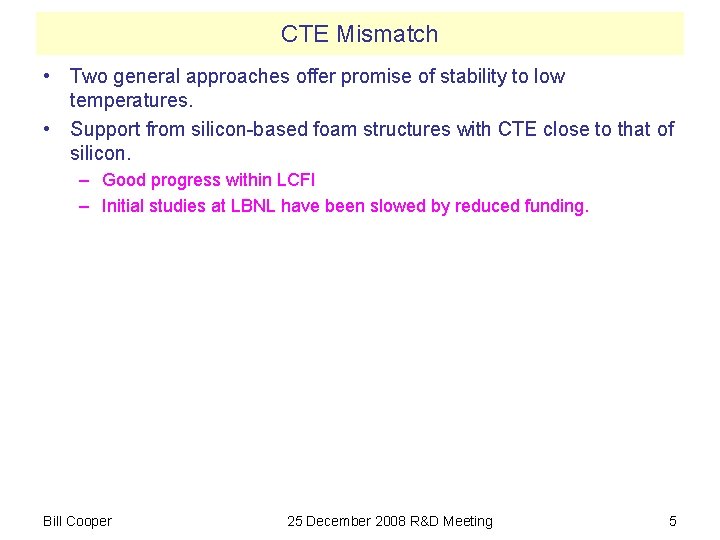 CTE Mismatch • Two general approaches offer promise of stability to low temperatures. •