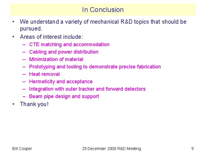 In Conclusion • We understand a variety of mechanical R&D topics that should be