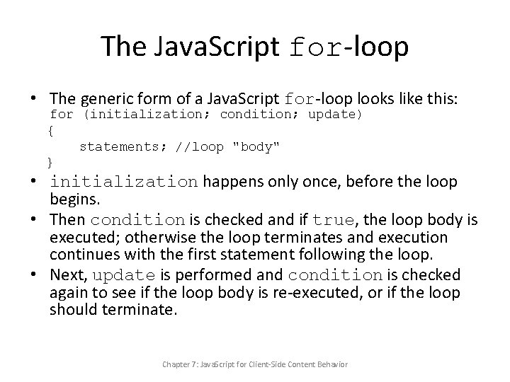 The Java. Script for-loop • The generic form of a Java. Script for-loop looks