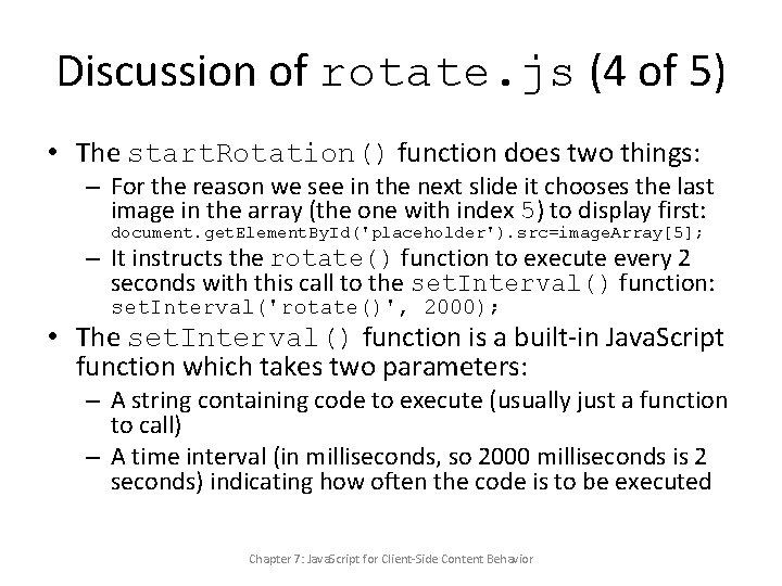 Discussion of rotate. js (4 of 5) • The start. Rotation() function does two