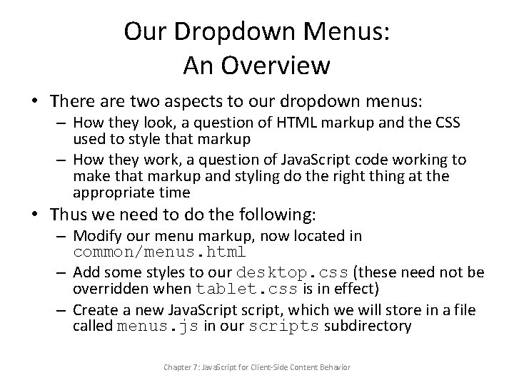 Our Dropdown Menus: An Overview • There are two aspects to our dropdown menus: