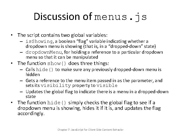 Discussion of menus. js • The script contains two global variables: – is. Showing,