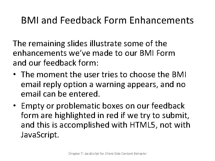 BMI and Feedback Form Enhancements The remaining slides illustrate some of the enhancements we’ve