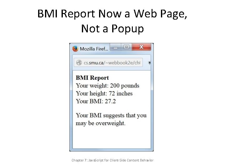 BMI Report Now a Web Page, Not a Popup Chapter 7: Java. Script for