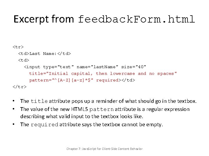 Excerpt from feedback. Form. html <tr> <td>Last Name: </td> <input type="text" name="last. Name" size="40"