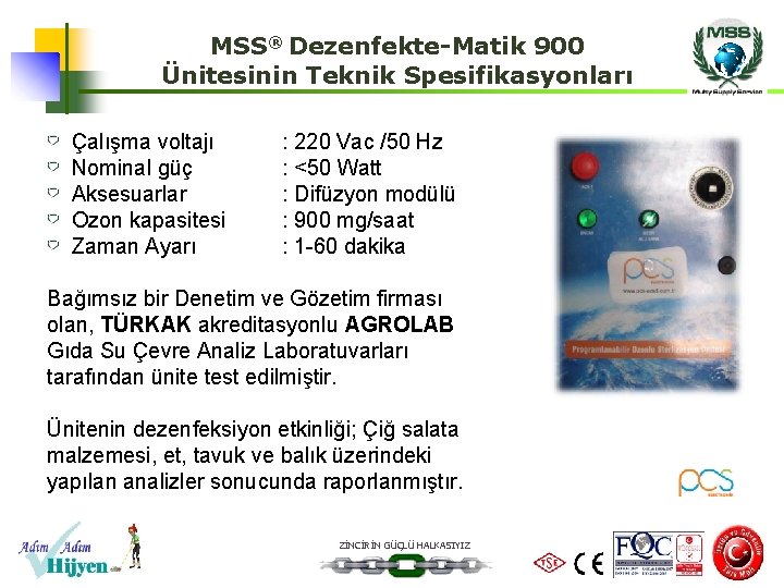 MSS® Dezenfekte-Matik 900 Ünitesinin Teknik Spesifikasyonları Çalışma voltajı Nominal güç Aksesuarlar Ozon kapasitesi Zaman