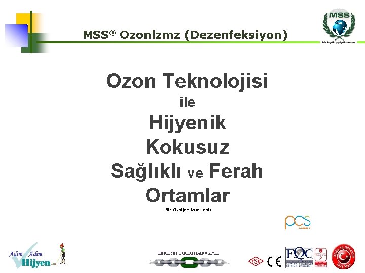 MSS® Ozonlzmz (Dezenfeksiyon) Ozon Teknolojisi ile Hijyenik Kokusuz Sağlıklı ve Ferah Ortamlar (Bir Oksijen