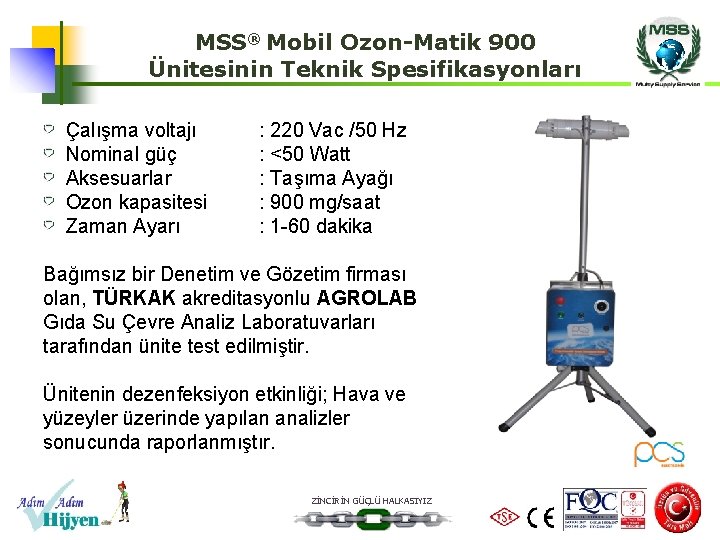 MSS® Mobil Ozon-Matik 900 Ünitesinin Teknik Spesifikasyonları Çalışma voltajı Nominal güç Aksesuarlar Ozon kapasitesi