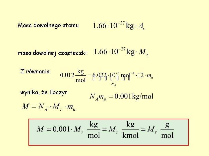 Masa dowolnego atomu masa dowolnej cząsteczki Z równania wynika, że iloczyn 