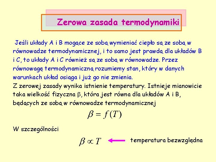 Zerowa zasada termodynamiki Jeśli układy A i B mogące ze sobą wymieniać ciepło są