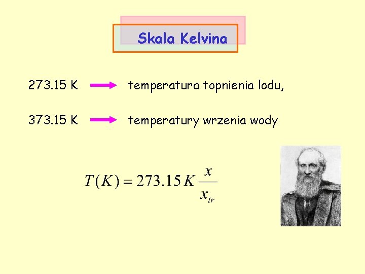 Skala Kelvina 273. 15 K temperatura topnienia lodu, 373. 15 K temperatury wrzenia wody