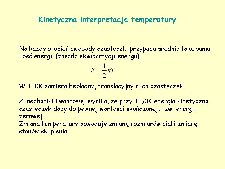 Kinetyczna interpretacja temperatury Na każdy stopień swobody cząsteczki przypada średnio taka sama ilość energii