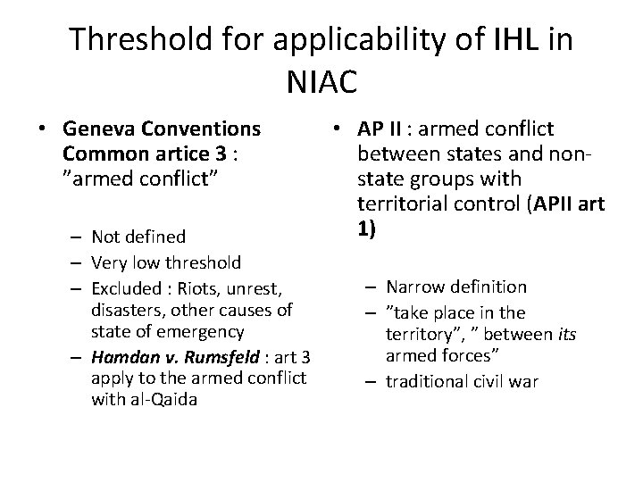 Threshold for applicability of IHL in NIAC • Geneva Conventions Common artice 3 :