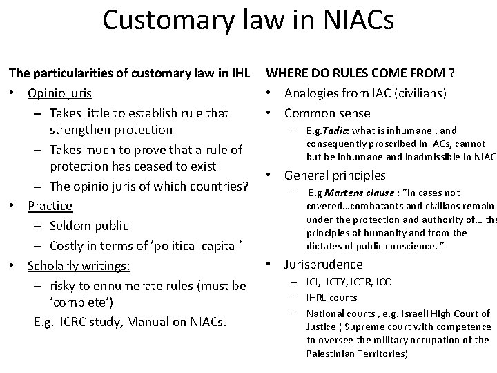 Customary law in NIACs The particularities of customary law in IHL • Opinio juris