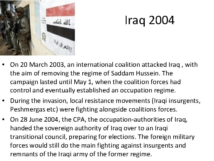 Iraq 2004 • On 20 March 2003, an international coalition attacked Iraq , with