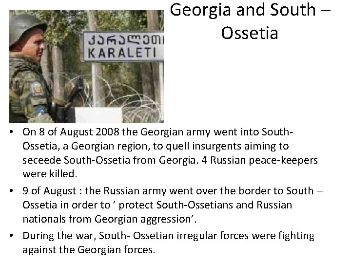 Georgia and South – Ossetia • On 8 of August 2008 the Georgian army