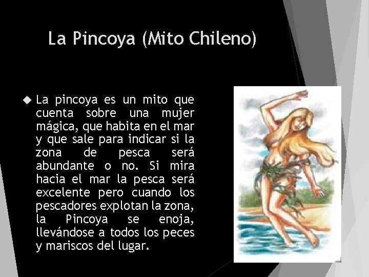 La Pincoya (Mito Chileno) La pincoya es un mito que cuenta sobre una mujer