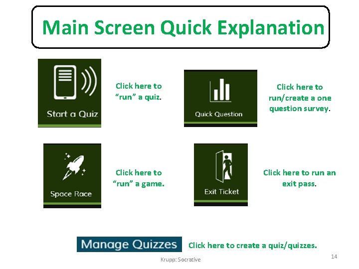 Main Screen Quick Explanation Click here to “run” a quiz. Click here to run/create