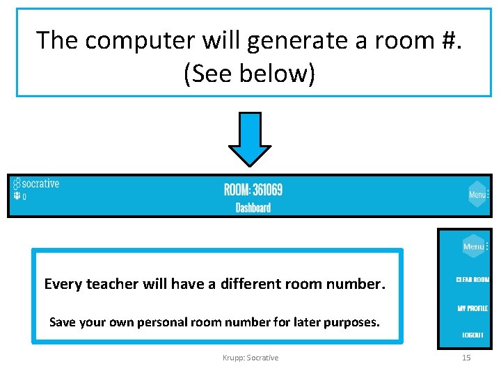 The computer will generate a room #. (See below) Every teacher will have a
