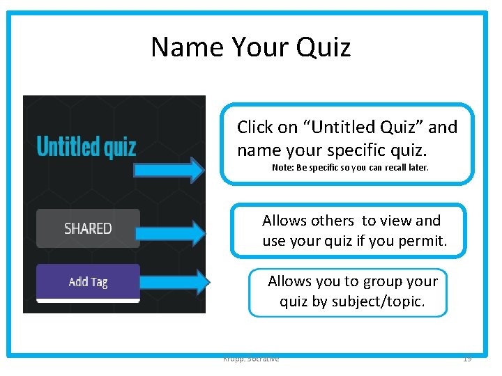 Name Your Quiz Click on “Untitled Quiz” and name your specific quiz. Note: Be