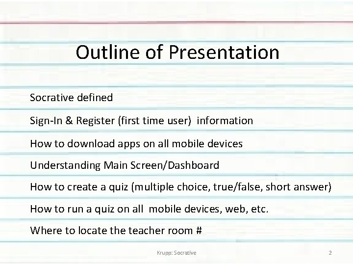 Outline of Presentation Socrative defined Sign-In & Register (first time user) information How to