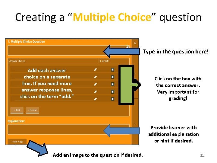 Creating a “Multiple Choice” question Type in the question here! Add each answer choice