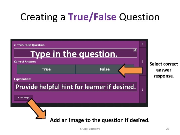 Creating a True/False Question Type in the question. Select correct answer response. Provide helpful