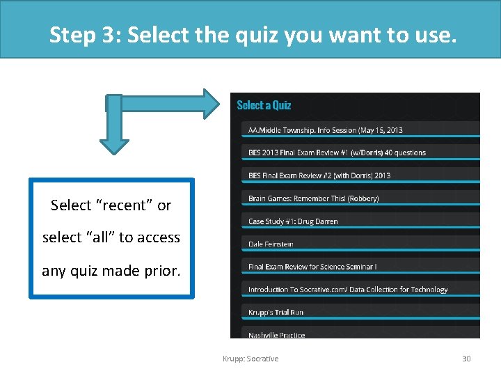 Step 3: Select the quiz you want to use. Select “recent” or select “all”