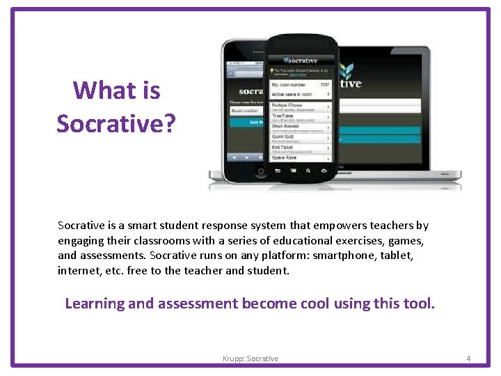 What is Socrative? Socrative is a smart student response system that empowers teachers by