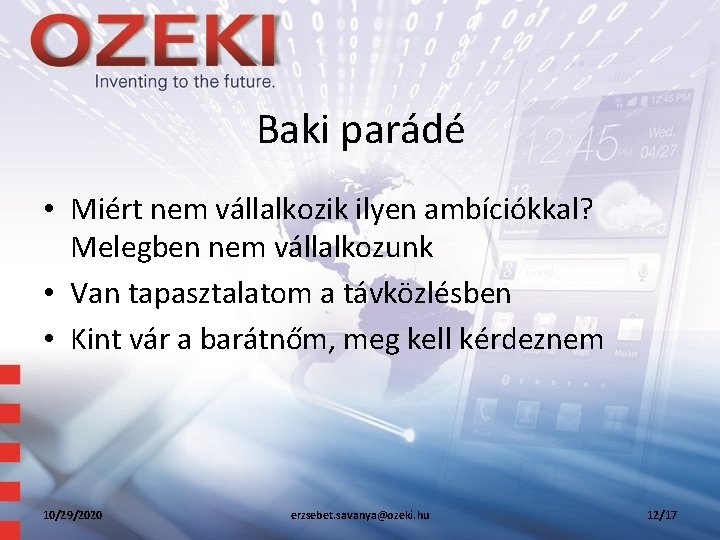 Baki parádé • Miért nem vállalkozik ilyen ambíciókkal? Melegben nem vállalkozunk • Van tapasztalatom