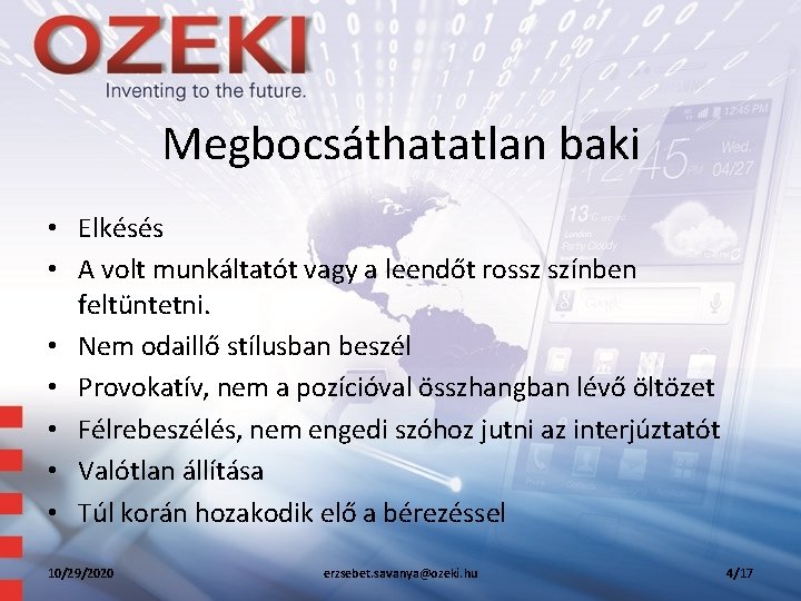 Megbocsáthatatlan baki • Elkésés • A volt munkáltatót vagy a leendőt rossz színben feltüntetni.