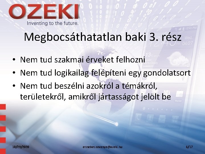 Megbocsáthatatlan baki 3. rész • Nem tud szakmai érveket felhozni • Nem tud logikailag