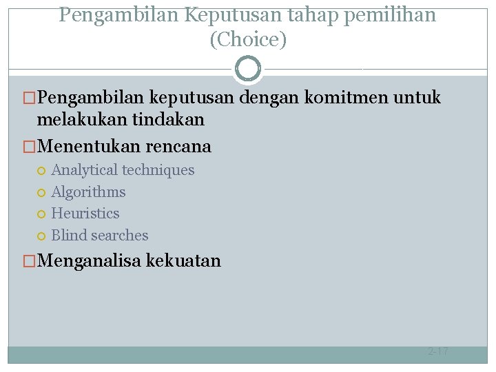 Pengambilan Keputusan tahap pemilihan (Choice) �Pengambilan keputusan dengan komitmen untuk melakukan tindakan �Menentukan rencana