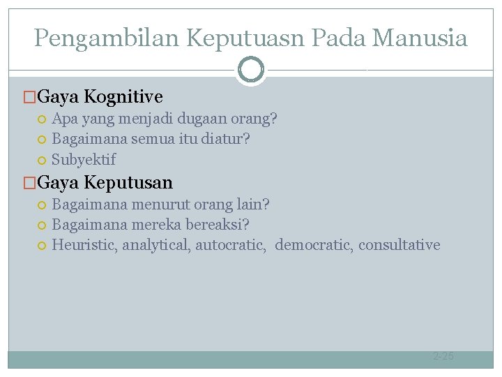 Pengambilan Keputuasn Pada Manusia �Gaya Kognitive Apa yang menjadi dugaan orang? Bagaimana semua itu