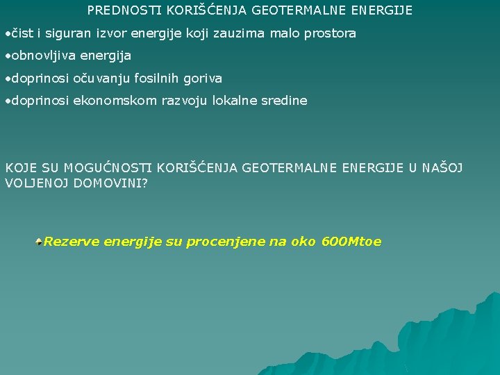 PREDNOSTI KORIŠĆENJA GEOTERMALNE ENERGIJE • čist i siguran izvor energije koji zauzima malo prostora
