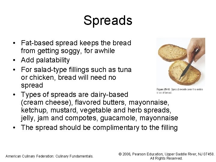 Spreads • Fat-based spread keeps the bread from getting soggy, for awhile • Add