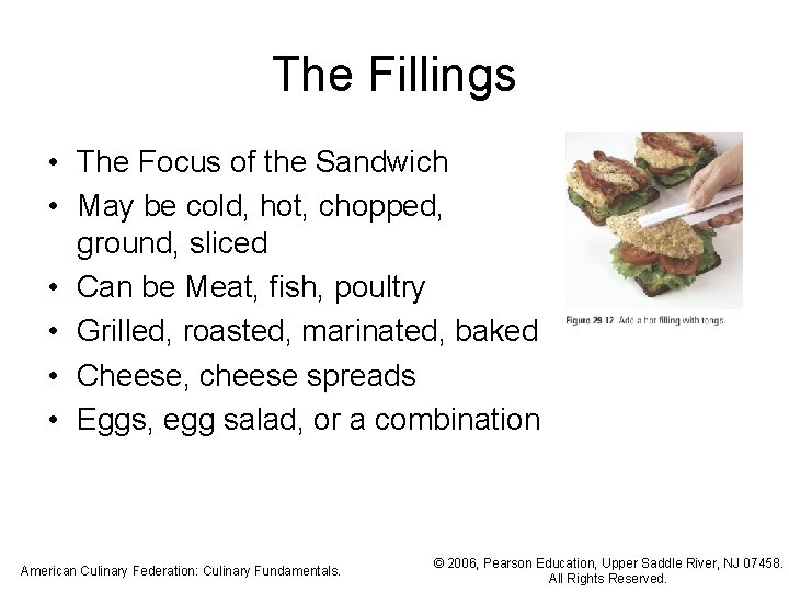 The Fillings • The Focus of the Sandwich • May be cold, hot, chopped,
