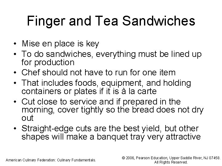 Finger and Tea Sandwiches • Mise en place is key • To do sandwiches,