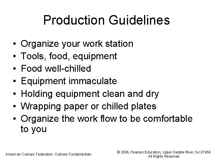 Production Guidelines • • Organize your work station Tools, food, equipment Food well-chilled Equipment