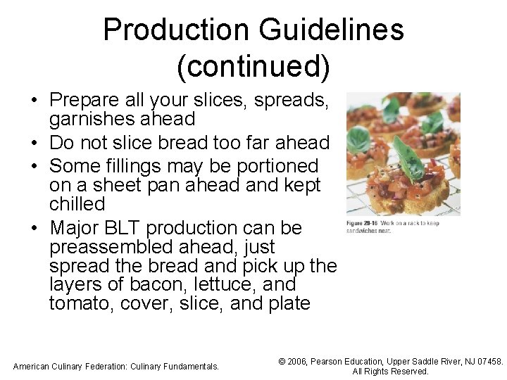 Production Guidelines (continued) • Prepare all your slices, spreads, garnishes ahead • Do not