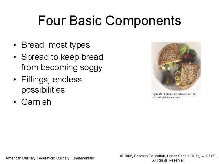 Four Basic Components • Bread, most types • Spread to keep bread from becoming